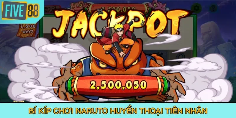 Bí kíp chơi Naruto Huyền Thoại Tiên Nhân