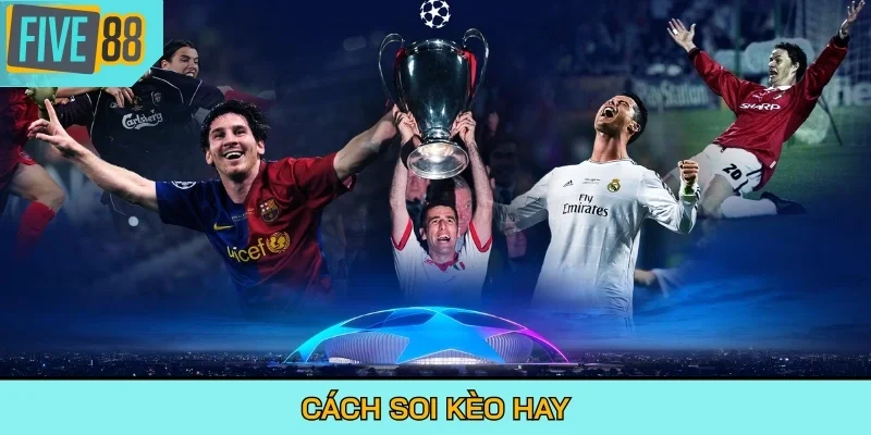 Cách Soi kèo Champions League hay