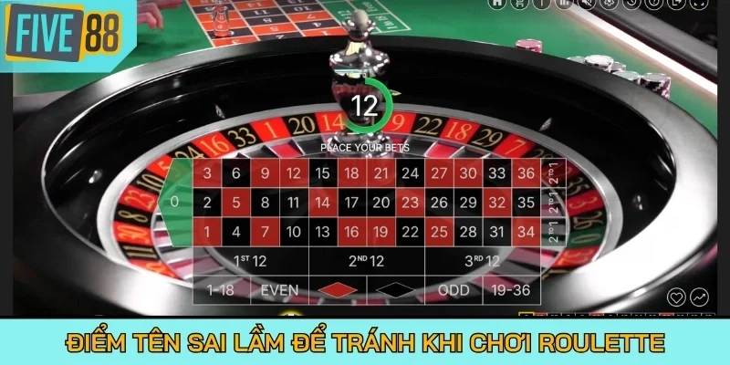 Điểm tên sai lầm để tránh khi chơi Roulette