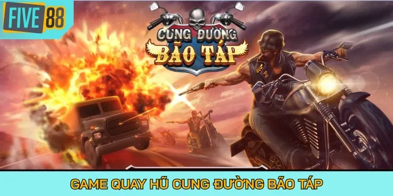 Game quay hũ Cung Đường Bão Táp