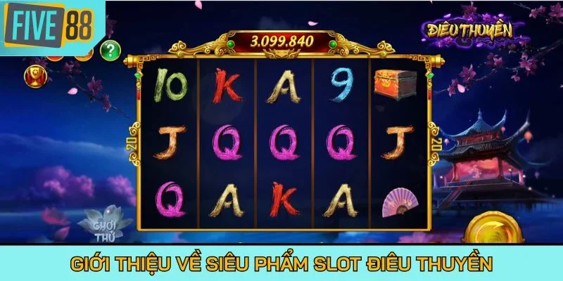 Giới thiệu về siêu phẩm slot Điêu Thuyền