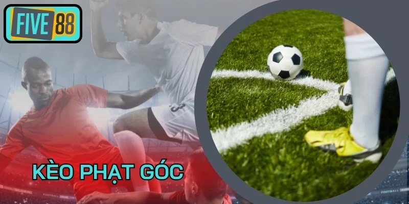 Mẹo soi kèo cược góc hiệu quả vượt bậc