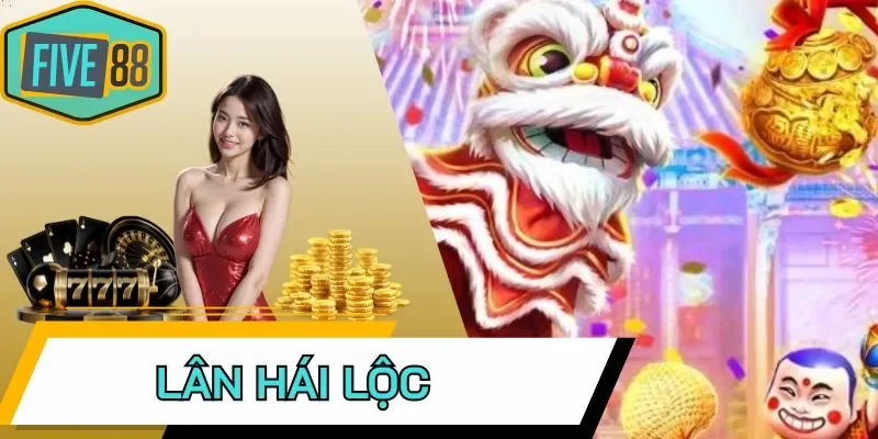 Kinh nghiệm để thắng lớn trong Lân Hái Lộc