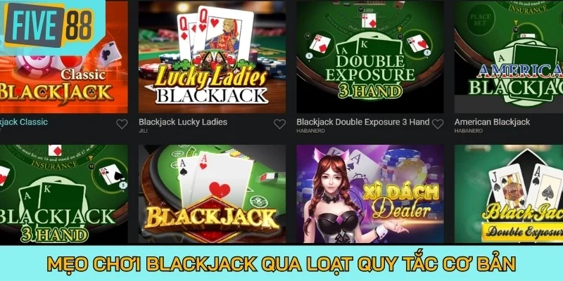 Mẹo chơi Blackjack qua loạt quy tắc cơ bản
