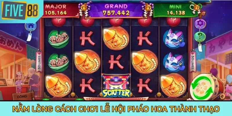 Nằm lòng cách chơi Lễ Hội Pháo Hoa thành thạo