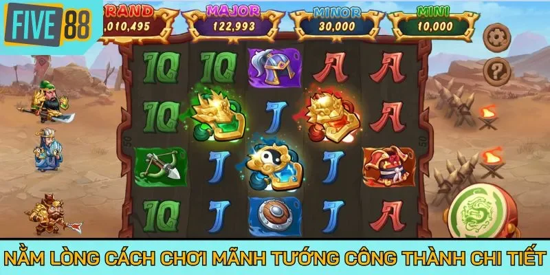 Nằm lòng cách chơi Mãnh Tướng Công Thành chi tiết