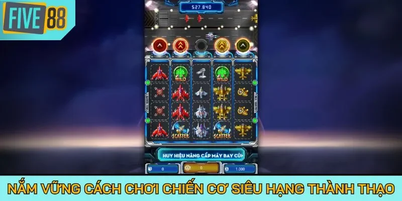 Nắm vững cách chơi Chiến Cơ Siêu Hạng thành thạo