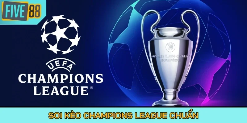 Soi kèo Champions League chuẩn