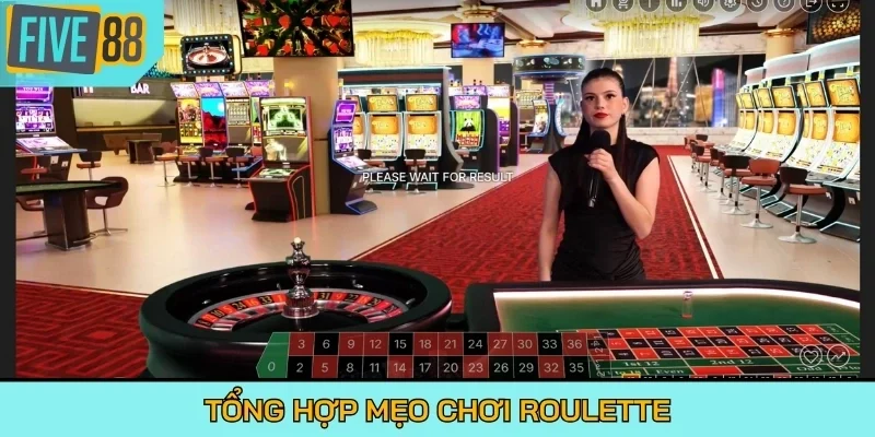 Tổng hợp mẹo chơi Roulette